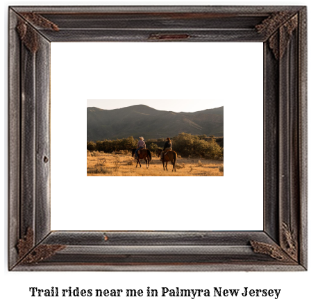 trail rides near me in Palmyra, New Jersey